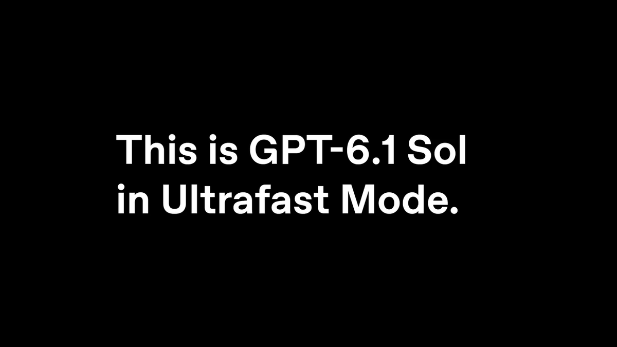 GPT-6.1 Sol Ultrafast 上线，最高快 8 倍